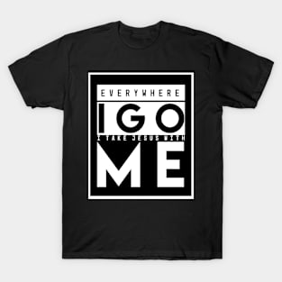 [P&P] Everywhere I Go T-Shirt